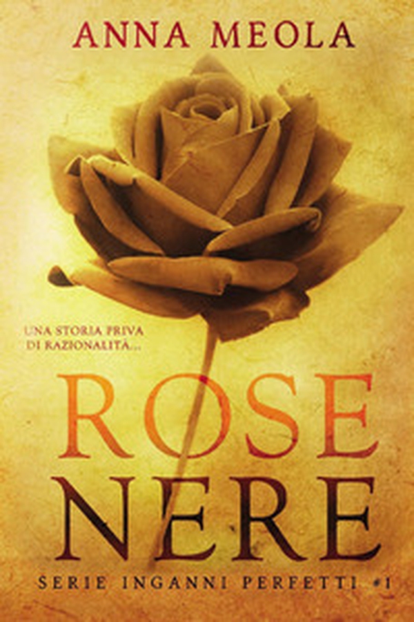 Rose nere. Inganni perfetti - Vol. 1 - Librerie.coop Rose nere. Inganni perfetti - Vol. 1 - Librerie.coop