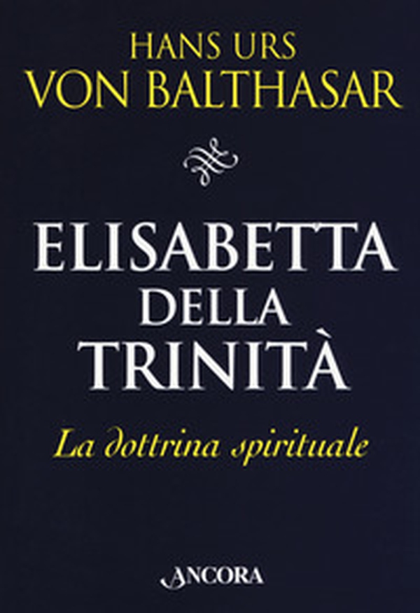 Elisabetta della Trinità. La dottrina spirituale - Librerie.coop Elisabetta della Trinità. La dottrina spirituale - Librerie.coop