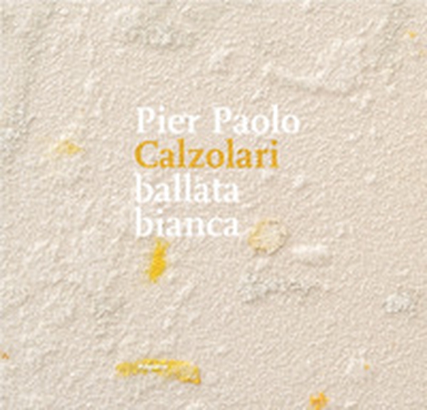 Pier Paolo Calzolari. Ballata bianca - Librerie.coop Pier Paolo Calzolari. Ballata bianca - Librerie.coop
