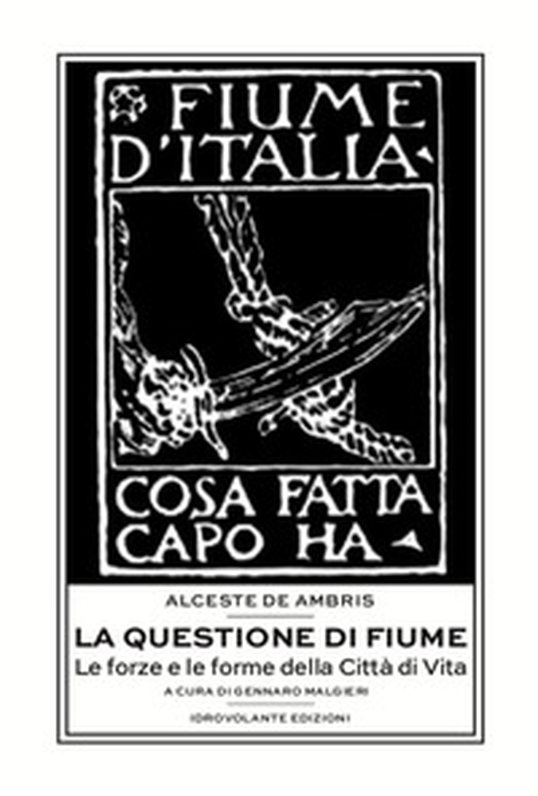 La questione di Fiume. Le forze e le forme della Città di Vita - Librerie.coop La questione di Fiume. Le forze e le forme della Città di Vita - Librerie.coop