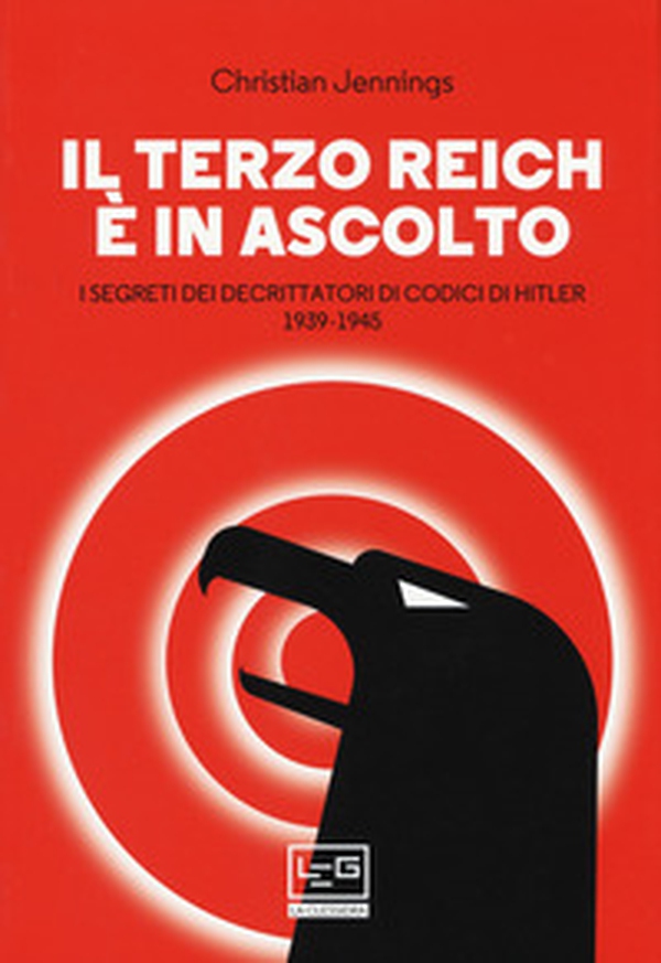 Il Terzo Reich è in ascolto. I segreti dei decrittatori di codici di Hitler (1939-1945) - Librerie.coop Il Terzo Reich è in ascolto. I segreti dei decrittatori di codici di Hitler (1939-1945) - Librerie.coop