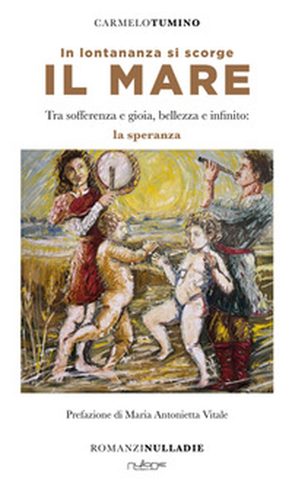 In lontananza si scorge il mare. Tra sofferenza e gioia, bellezza e infinito: la speranza - Librerie.coop In lontananza si scorge il mare. Tra sofferenza e gioia, bellezza e infinito: la speranza - Librerie.coop