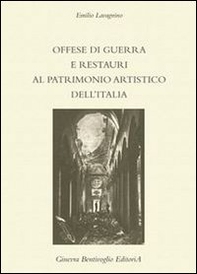 Offese di guerra e restauri al patrimonio artistico dell'Italia (rist. anast.) - Librerie.coop