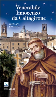 Venerabile Innocenzo da Caltagirone. Messaggero di pace, a piedi scalzi per l'Europa (1589-1655) - Librerie.coop