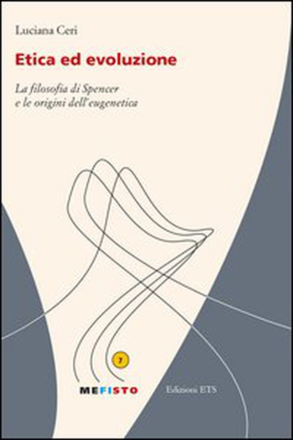Etica ed evoluzione. La filosofia di Spencer e le origini dell'eugenetica - Librerie.coop Etica ed evoluzione. La filosofia di Spencer e le origini dell'eugenetica - Librerie.coop