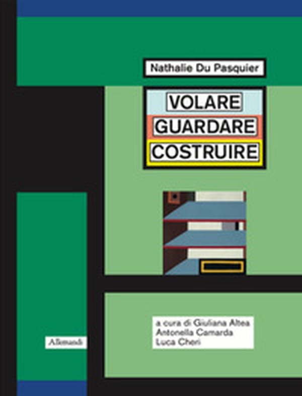 Nathalie Du Pasquier. Volare guardare costruire. Catalogo della mostra (Orani, 17 maggio-14 settembre 2025) - Librerie.coop Nathalie Du Pasquier. Volare guardare costruire. Catalogo della mostra (Orani, 17 maggio-14 settembre 2025) - Librerie.coop