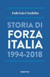 Storia di Forza Italia 1994-2018 - Librerie.coop Storia di Forza Italia 1994-2018 - Librerie.coop