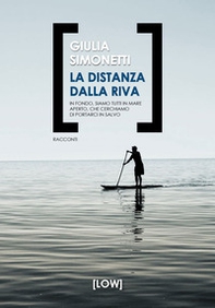 La distanza dalla riva. In fondo, siamo tutti in mare aperto, che cerchiamo di portarci in salvo - Librerie.coop