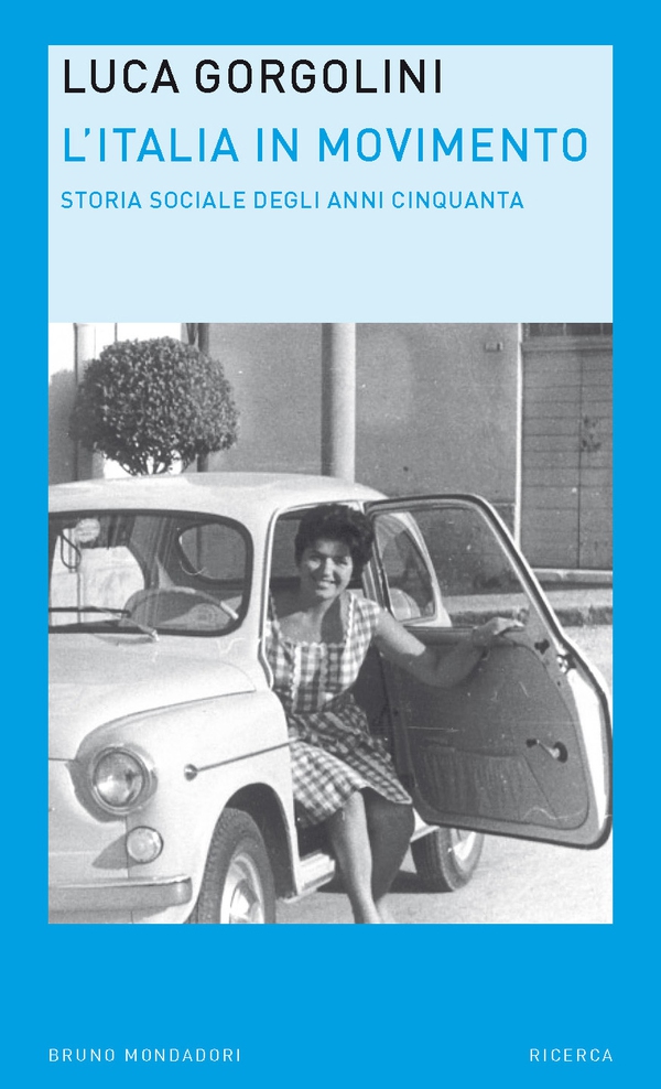 L'Italia in movimento. Storia sociale degli anni Cinquanta - Librerie.coop L'Italia in movimento. Storia sociale degli anni Cinquanta - Librerie.coop
