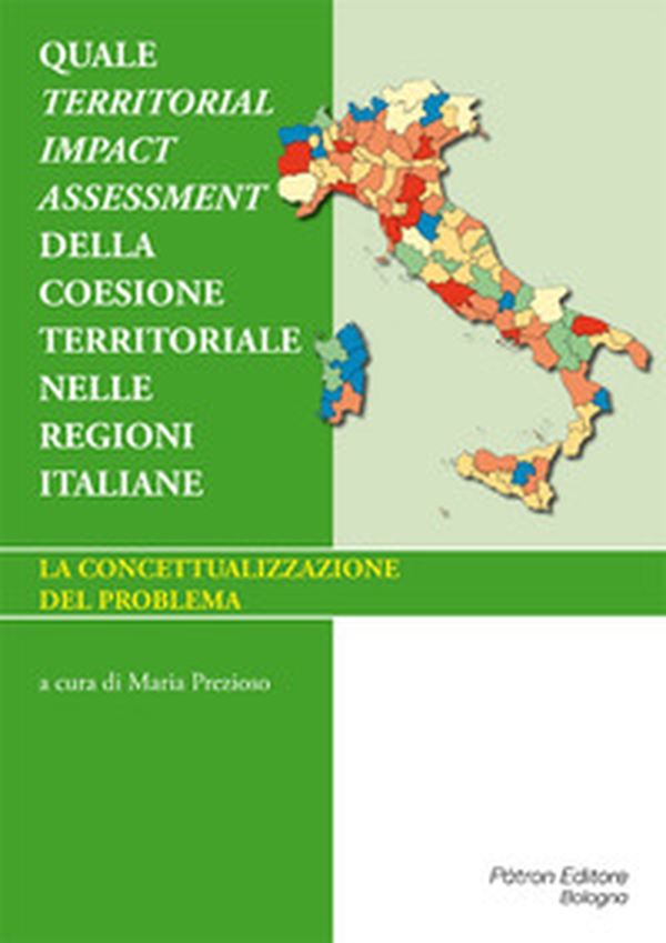 Quale territorial impact assessment della coesione territoriale nelle regioni italiane - Librerie.coop Quale territorial impact assessment della coesione territoriale nelle regioni italiane - Librerie.coop