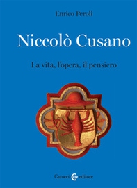 Niccolò Cusano. La vita, l'opera, il pensiero - Librerie.coop