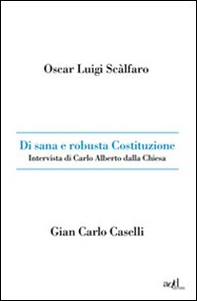 Di sana e robusta Costituzione. Intervista di Carlo Alberto dalla Chiesa - Librerie.coop