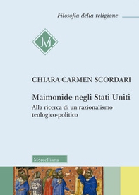 Maimonide negli Stati Uniti. Alla ricerca di un razionalismo teologico-politico - Librerie.coop