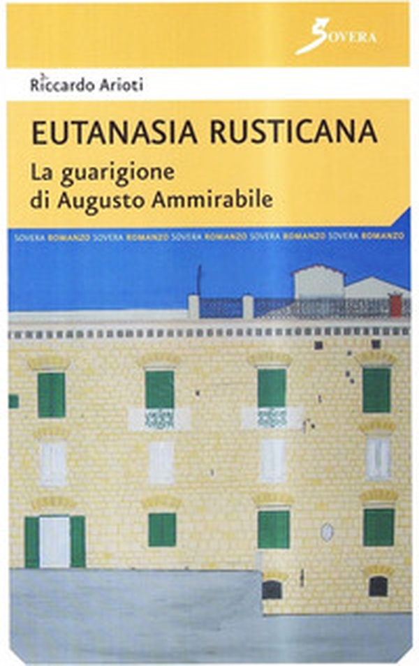 Eutanasia rusticana. La guarigione di Augusto Ammirabile - Librerie.coop Eutanasia rusticana. La guarigione di Augusto Ammirabile - Librerie.coop