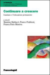 Continuare a crescere. L'anziano e l'educazione permanente - Librerie.coop Continuare a crescere. L'anziano e l'educazione permanente - Librerie.coop