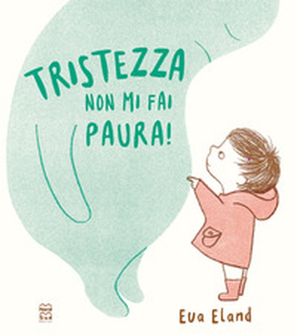 Tristezza non mi fai paura! - Librerie.coop Tristezza non mi fai paura! - Librerie.coop