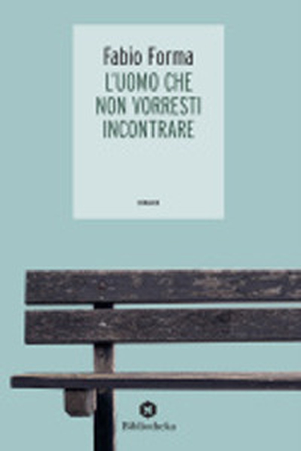 L'uomo che non vorresti incontrare - Librerie.coop L'uomo che non vorresti incontrare - Librerie.coop