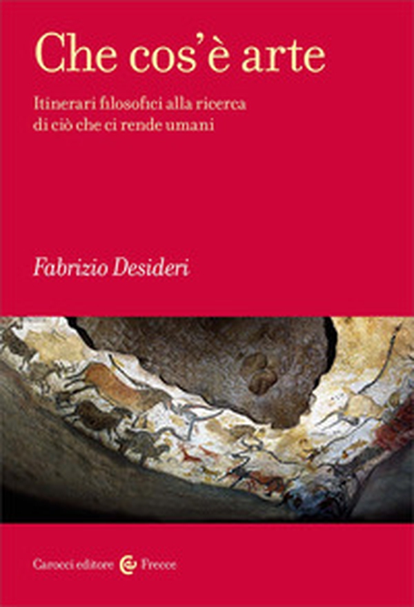 Che cos'è arte. Itinerari filosofici alla ricerca di ciò che ci rende umani - Librerie.coop
