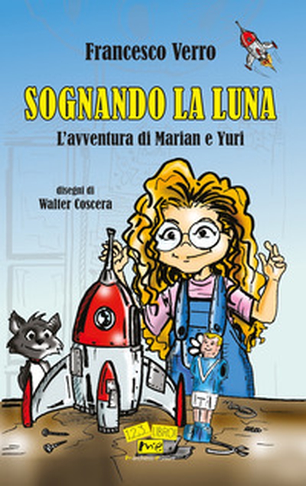 Sognando la Luna. L'avventura di Marian e Yuri - Librerie.coop Sognando la Luna. L'avventura di Marian e Yuri - Librerie.coop