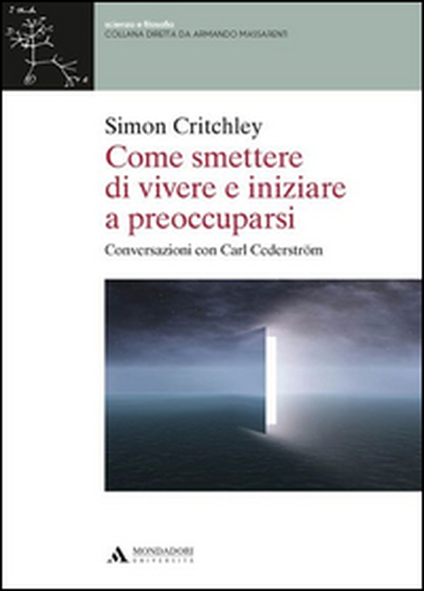 Come smettere di vivere e inziare a preoccuparsi - Librerie.coop Come smettere di vivere e inziare a preoccuparsi - Librerie.coop