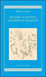 Quando la mattina scendevo in piazzetta - Librerie.coop