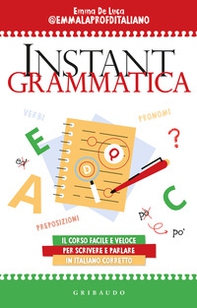 Instant grammatica. Il corso facile e veloce per scrivere e parlare italiano corretto - Librerie.coop