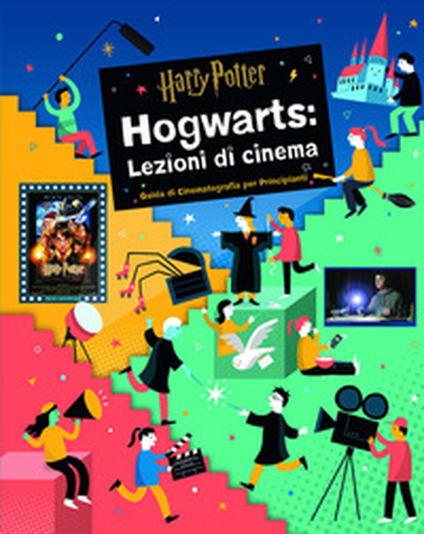 Harry Potter. Hogwarts: lezioni di cinema. Guida di cinematografia per principianti - Librerie.coop Harry Potter. Hogwarts: lezioni di cinema. Guida di cinematografia per principianti - Librerie.coop