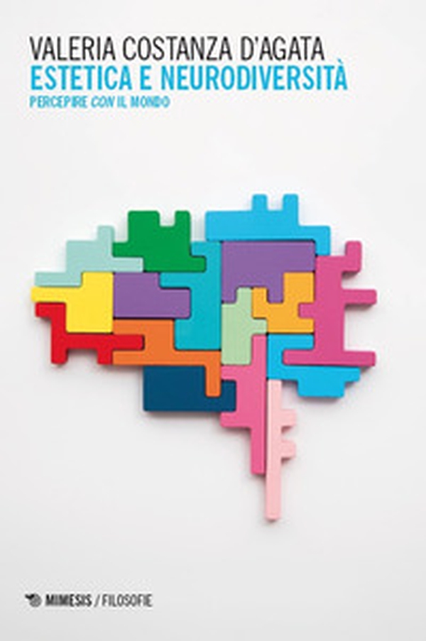 Estetica e neurodiversità. Percepire con il mondo - Librerie.coop Estetica e neurodiversità. Percepire con il mondo - Librerie.coop