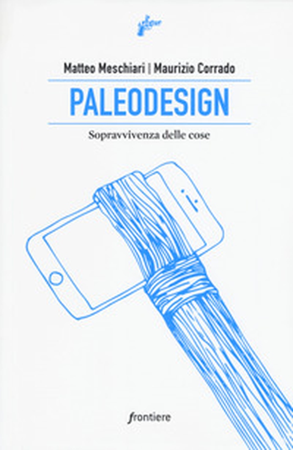 Paleodesign. Sopravvivenza delle cose - Librerie.coop Paleodesign. Sopravvivenza delle cose - Librerie.coop
