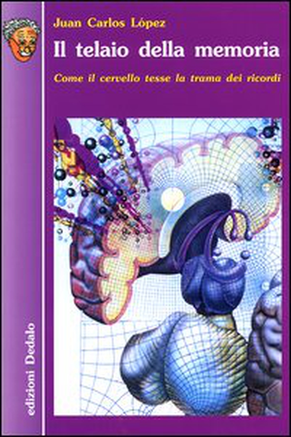 Il telaio della memoria. Come il cervello tesse la trama dei ricordi - Librerie.coop Il telaio della memoria. Come il cervello tesse la trama dei ricordi - Librerie.coop