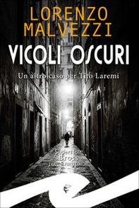 Vicoli oscuri. Un altro caso per Tito Laremi - Librerie.coop Vicoli oscuri. Un altro caso per Tito Laremi - Librerie.coop