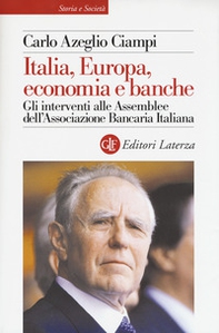 Italia, Europa, economia e banche. Gli interventi alle Assemblee dell'Associazione bancaria italiana - Librerie.coop