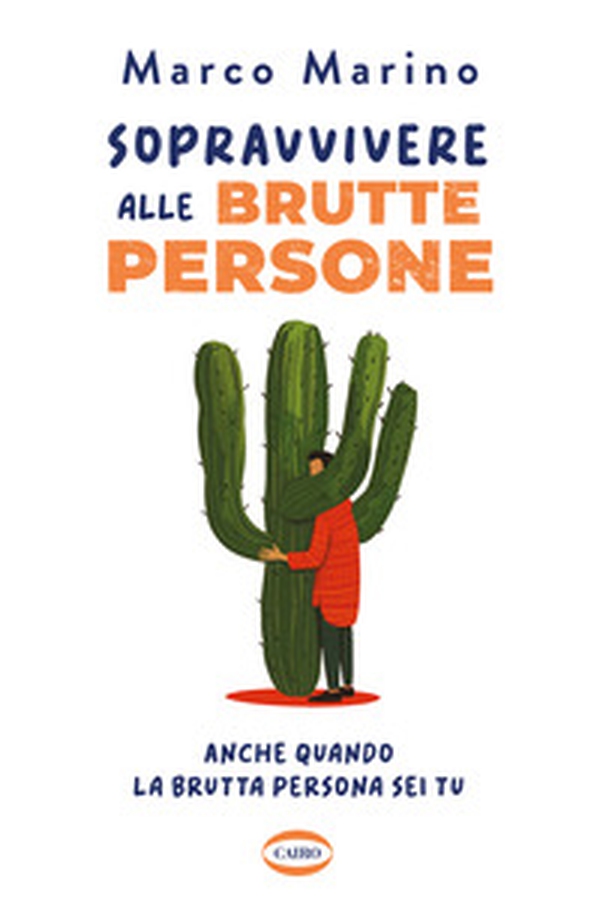 Sopravvivere alle brutte persone. Anche quando la brutta persona sei tu - Librerie.coop Sopravvivere alle brutte persone. Anche quando la brutta persona sei tu - Librerie.coop
