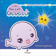 La balena GluGlù. Una nuova amica - Librerie.coop La balena GluGlù. Una nuova amica - Librerie.coop