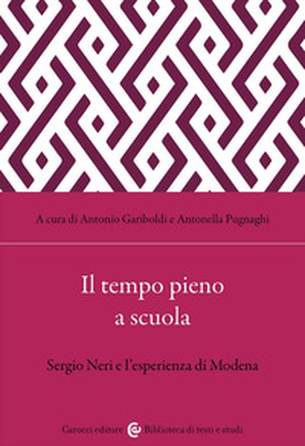 Il tempo pieno a scuola. Sergio Neri e l'esperienza di Modena - Librerie.coop Il tempo pieno a scuola. Sergio Neri e l'esperienza di Modena - Librerie.coop