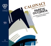Calonaci: astratto-concreto. La parete entra nell'opera e diventa forma. Catalogo della mostra - Librerie.coop