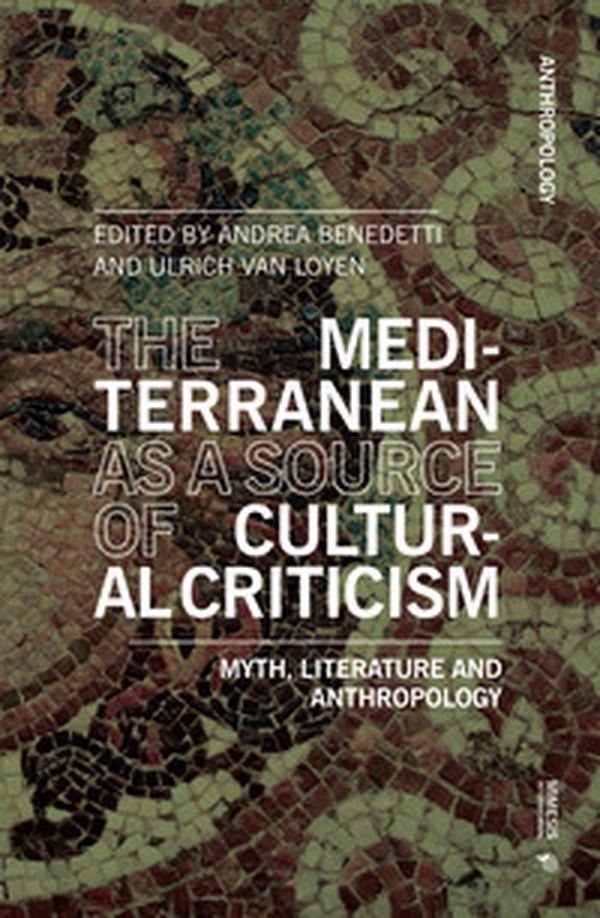 The Mediterranean as a source of cultural criticism. Myth, literature, anthropology - Librerie.coop The Mediterranean as a source of cultural criticism. Myth, literature, anthropology - Librerie.coop