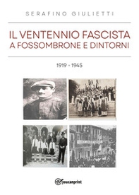 Il ventennio fascista a Fossombrone e dintorni 1919-1945 - Librerie.coop