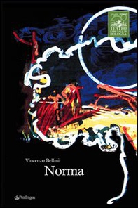 Vincenzo Bellini. Norma - Librerie.coop