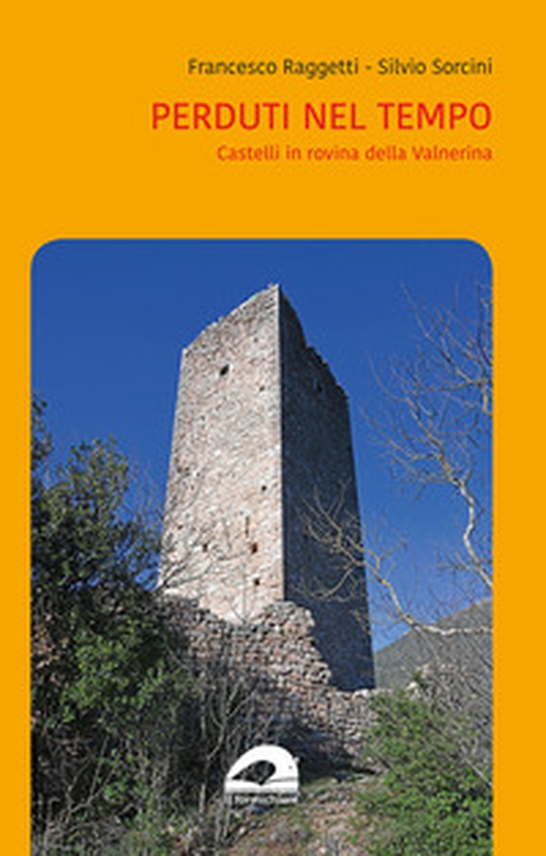 Perduti nel tempo. Castelli in rovina della Valnerina - Librerie.coop Perduti nel tempo. Castelli in rovina della Valnerina - Librerie.coop