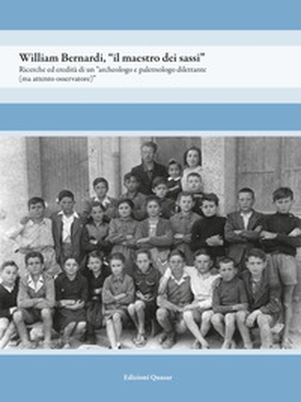 William Bernardi, «il maestro dei sassi». Ricerche ed eredità di un «archeologo e paletnologo dilettante (ma attento osservatore)» - Librerie.coop William Bernardi, «il maestro dei sassi». Ricerche ed eredità di un «archeologo e paletnologo dilettante (ma attento osservatore)» - Librerie.coop