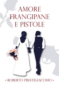 Amore frangipane e pistole - Librerie.coop
