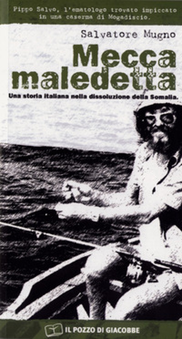 Mecca maledetta. Una storia italiana nella dissoluzione della Somalia - Librerie.coop Mecca maledetta. Una storia italiana nella dissoluzione della Somalia - Librerie.coop