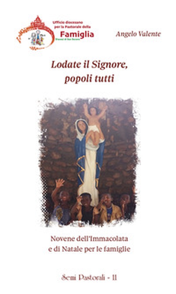 Lodate il Signore, popoli tutti. Novene dell'Immacolata e di Natale per le famiglie - Librerie.coop Lodate il Signore, popoli tutti. Novene dell'Immacolata e di Natale per le famiglie - Librerie.coop