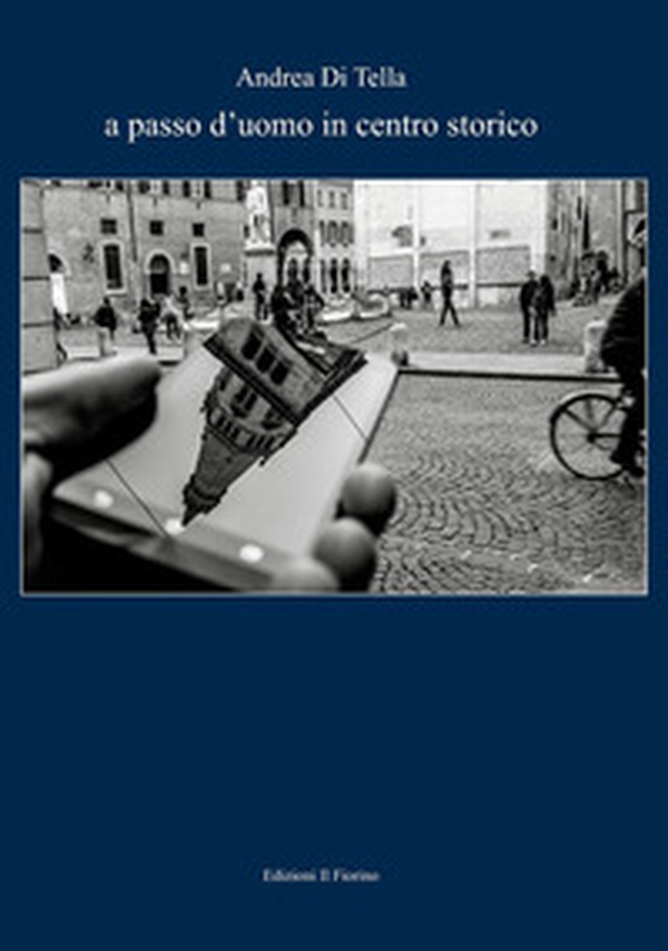 A passo d'uomo in centro storico - Librerie.coop A passo d'uomo in centro storico - Librerie.coop