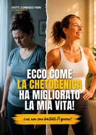 Ecco come la chetogenica ha migliorato la mia vita! E no, non sono bastati 21 giorni - Librerie.coop