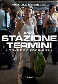 Stazione Termini. Lookbook 2009-2021. Ediz. italiana e inglese - Librerie.coop