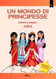Un mondo di principesse. Colora e scopri... Asia - Librerie.coop