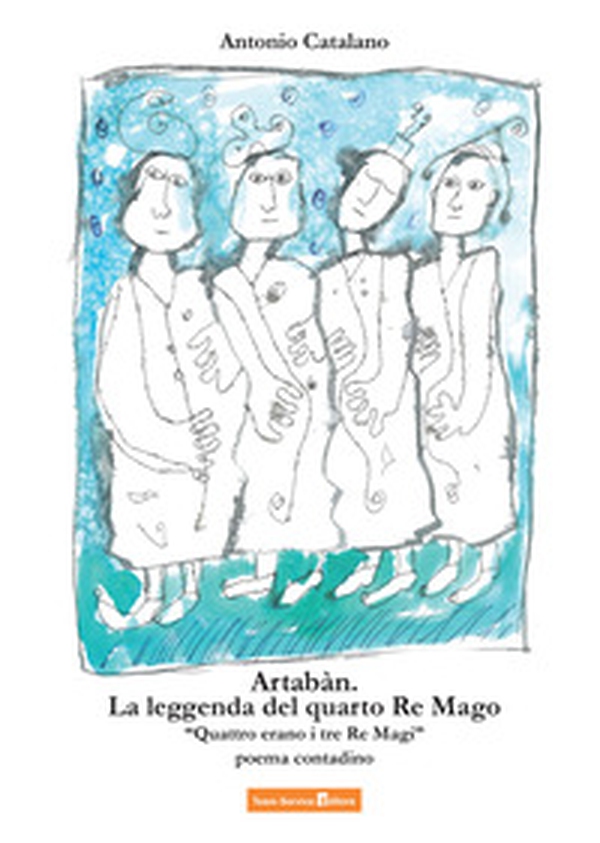 Artabàn. La leggenda del quarto Re Mago. Quattro erano i tre Re Magi - Librerie.coop Artabàn. La leggenda del quarto Re Mago. Quattro erano i tre Re Magi - Librerie.coop