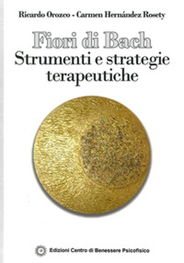 Fiori di Bach. Strumenti e strategie terapeutiche - Librerie.coop Fiori di Bach. Strumenti e strategie terapeutiche - Librerie.coop
